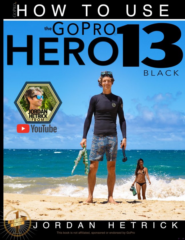 GoPro: How To Use The GoPro HERO 13 Black book cover