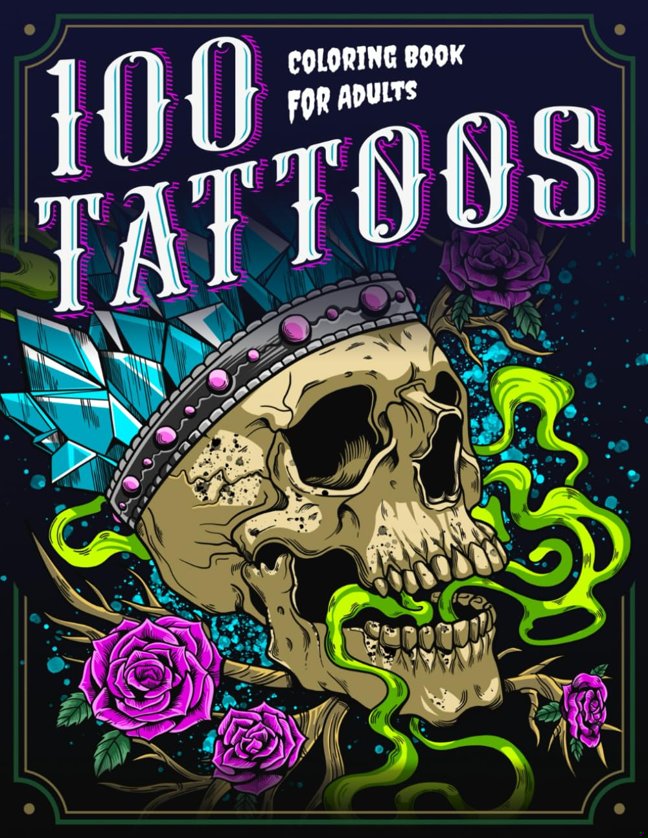 100 Tattoos: A Tattoo Coloring Book for Adults with Beautiful Tattoo Designs for Stress Relief, Relaxation, and Creativity book cover