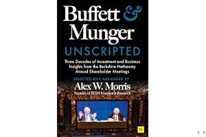 Buffett and Munger Unscripted: Three Decades of Investment and Business Insights from the Berkshire Hathaway Shareholder Meet book cover