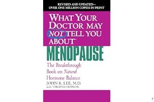 What Your Doctor May Not Tell You About Menopause: The Breakthrough Book on Natural Hormone Balance book cover