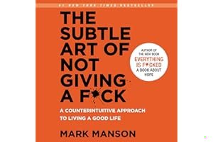 The Subtle Art of Not Giving a F*ck: A Counterintuitive Approach to Living a Good Life book cover