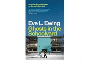 Ghosts in the Schoolyard: Racism and School Closings on Chicago's South Side book cover