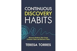 Continuous Discovery Habits: Discover Products That Create Customer Value and Business Value book cover