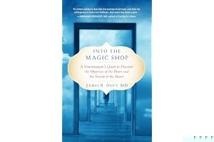 Into the Magic Shop: A Neurosurgeon's Quest to Discover the Mysteries of the Brain and the Secrets of the Heart book cover