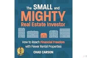 Small and Mighty Real Estate Investor: How to Reach Financial Freedom with Fewer Rental Properties book cover