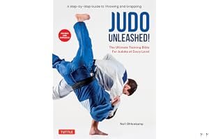 Judo Unleashed!: The Ultimate Training Bible for Judoka at All Levels (Revised and Expanded Edition) book cover