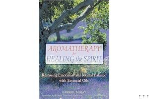 Aromatherapy for Healing the Spirit: Restoring Emotional and Mental Balance with Essential Oils book cover