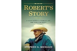 Robert's Story: A Texas Cowboy's Troubled Life and Horrifying Death book cover