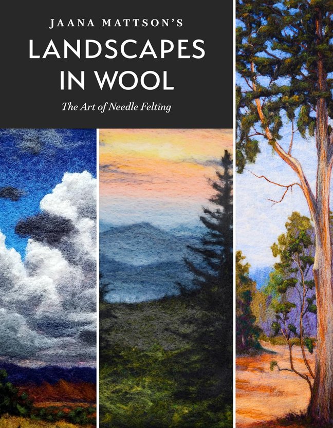 Jaana Mattson's Landscapes in Wool: The Art of Needle Felting book cover