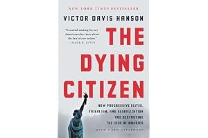 The Dying Citizen: How Progressive Elites, Tribalism, and Globalization Are Destroying the Idea of America book cover