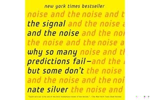 The Signal and the Noise: Why So Many Predictions Fail - But Some Don't book cover