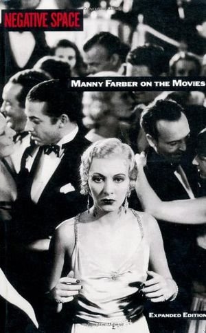 Negative Space: Manny Farber on the Movies book cover