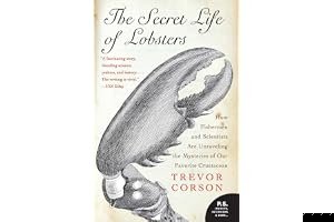 The Secret Life of Lobsters: How Fishermen and Scientists Are Unraveling the Mysteries of Our Favorite Crustacean book cover