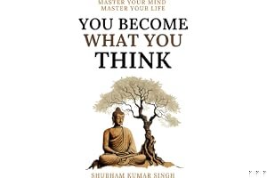 You Become What You think: Insights to Level Up Your Happiness, Personal Growth, Relationships, and Mental Health book cover