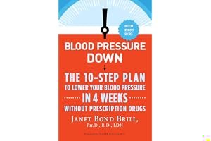 Blood Pressure Down: The 10-Step Plan to Lower Your Blood Pressure in 4 Weeks--Without Prescription Drugs book cover
