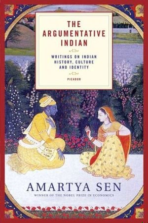 The Argumentative Indian: Writings on Indian History, Culture and Identity book cover