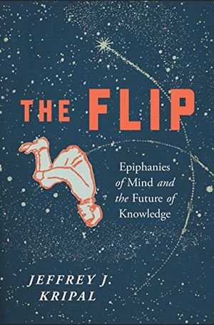 The Flip: Epiphanies of Mind and the Future of Knowledge book cover