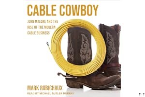 Cable Cowboy: John Malone and the Rise of the Modern Cable Business book cover