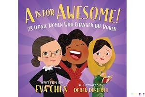 A is for Awesome!: 23 Iconic Women Who Changed the World book cover