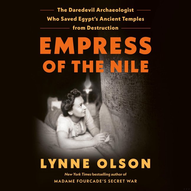 Empress of the Nile: The Daredevil Archaeologist Who Saved Egypt's Ancient Temples from Destruction book cover