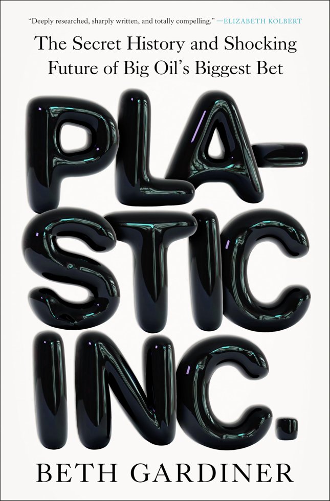Plastic Inc.: The Secret History and Shocking Future of Big Oil's Biggest Bet book cover
