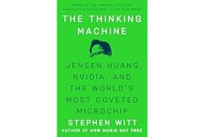The Thinking Machine: Jensen Huang, Nvidia, and the World's Most Coveted Microchip book cover