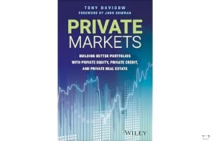 Private Markets: Building Better Portfolios with Private Equity, Private Credit, and Private Real Estate book cover