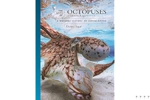 The Lives of Octopuses and Their Relatives: A Natural History of Cephalopods (The Lives of the Natural World) book cover