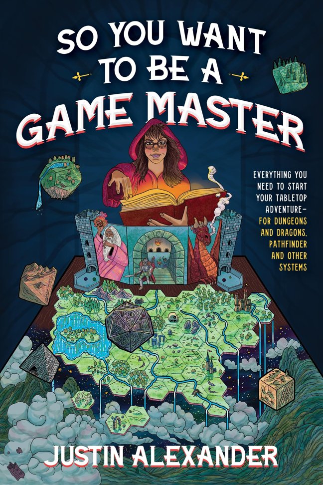 So You Want To Be A Game Master: Everything You Need to Start Your Tabletop Adventure for Dungeons and Dragons, Pathfinder, and Other Systems book cover