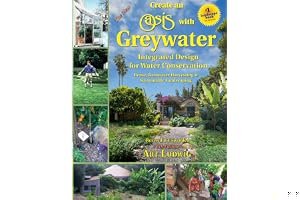 The New Create an Oasis with Greywater: Integrated Design for Water Conservation, Reuse, Rainwater Harvesting, and Sustainable Landscaping book cover