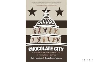Chocolate City: A History of Race and Democracy in the Nation's Capital book cover