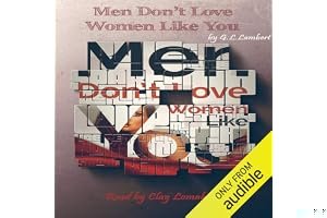 Men Don't Love Women Like You!: The Brutal Truth about Dating, Relationships, and How to Go from Placeholder to Game Changer book cover