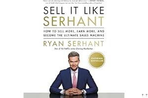 Sell It Like Serhant: How to Sell More, Earn More, and Become the Ultimate Sales Machine book cover