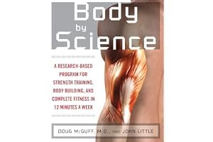 Body by Science: A Research-Based Program for Strength Training, Body Building, and Complete Fitness in 12 Minutes a Week book cover