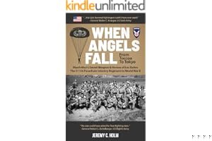 When Angels Fall: From Toccoa to Tokyo: The 511th Parachute Infantry Regiment in World War II MacArthur's Secret Weapon & Heroes of Los Ba�os book cover