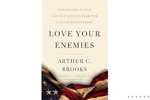 Love Your Enemies: How Decent People Can Save America from the Culture of Contempt book cover