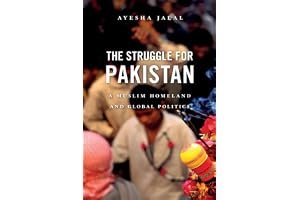 The Struggle for Pakistan: A Muslim Homeland and Global Politics book cover