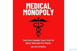Medical Monopoly: The Evil Empire That You’ve Been Tricked to Trust book cover