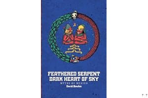 Feathered Serpent, Dark Heart of Sky: Myths of Mexico book cover