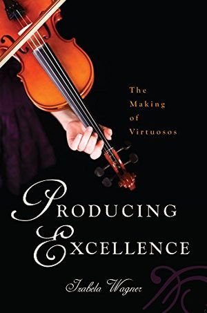 Producing Excellence: The Making of Virtuosos book cover