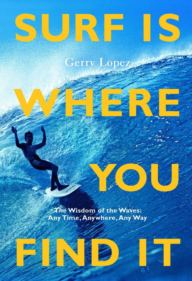 Surf Is Where You Find It: The Wisdom of Waves, Any Time, Anywhere, Any Way book cover