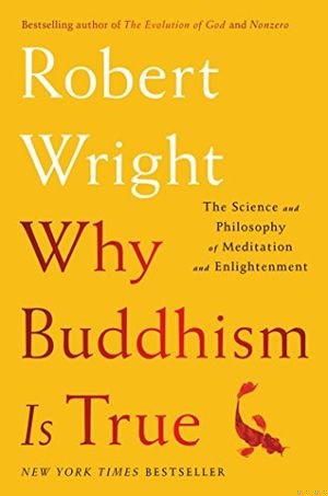 Why Buddhism is True: The Science and Philosophy of Meditation and Enlightenment book cover