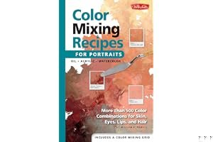 Color Mixing Recipes for Portraits: More Than 500 Color Cominations for Skin, Eyes, Lips, and Hair: Featuring Oil and Acrylic - Plus a Special Section for Watercolor book cover