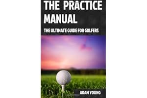 The Practice Manual: The Ultimate Guide for Golfers book cover