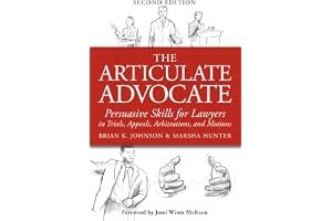 The Articulate Advocate: Persuasive Skills for Lawyers in Trials, Appeals, Arbitrations, and Motions book cover