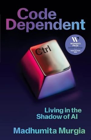 Code Dependent: Living in the Shadow of AI book cover