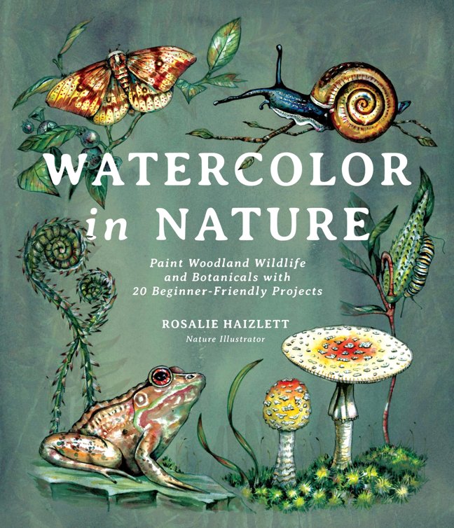 Watercolor in Nature: Paint Woodland Wildlife and Botanicals with 20 Beginner-Friendly Projects book cover