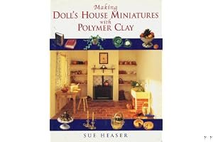 Making Doll House Miniatures with Polymer Clay book cover
