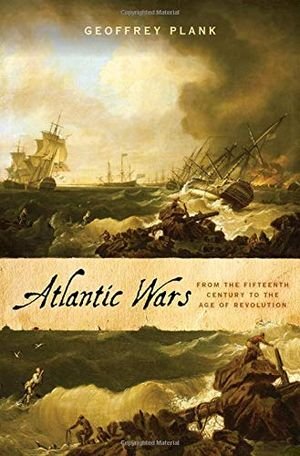 Atlantic Wars: From the Fifteenth Century to the Age of Revolution book cover