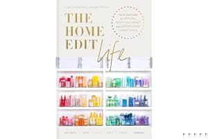 The Home Edit Life: The Complete Guide to Organizing Absolutely Everything at Work, at Home, and on the Go book cover